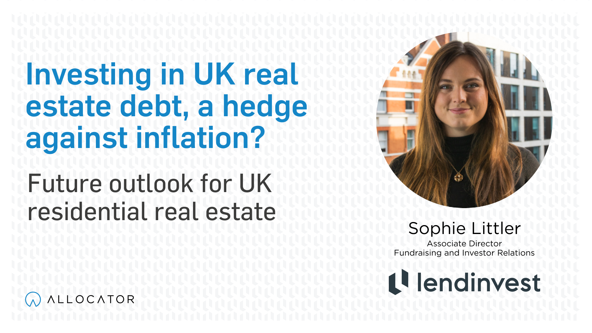 LendInvest - Is investing in UK Real Estate Debt a hedge against inflation and interest rate pressures?